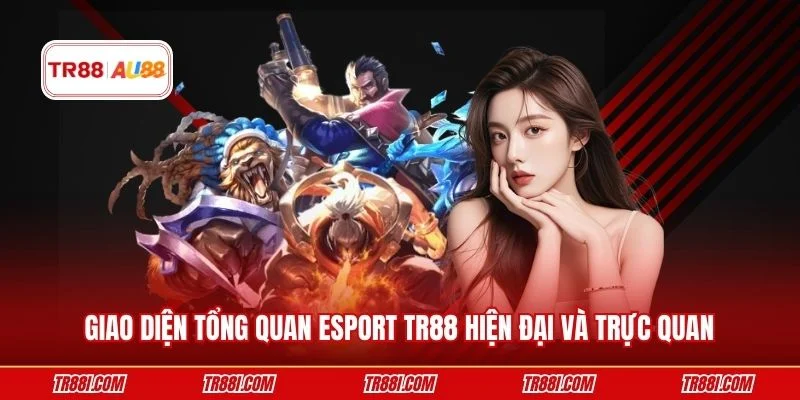 Giao diện tổng quan Esport TR88 hiện đại và trực quan