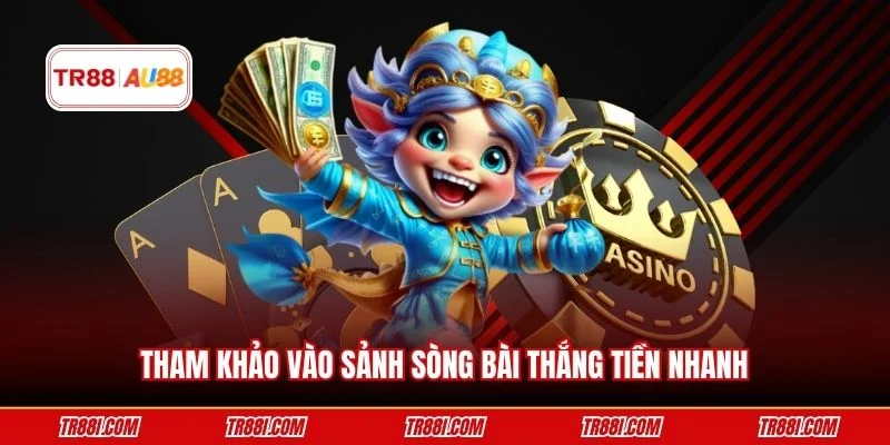 Tham khảo vào sảnh sòng bài thắng tiền nhanh